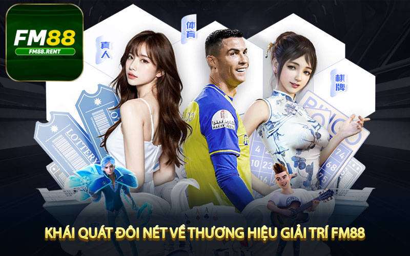 Khái quát đôi nét về thương hiệu giải trí FM88
